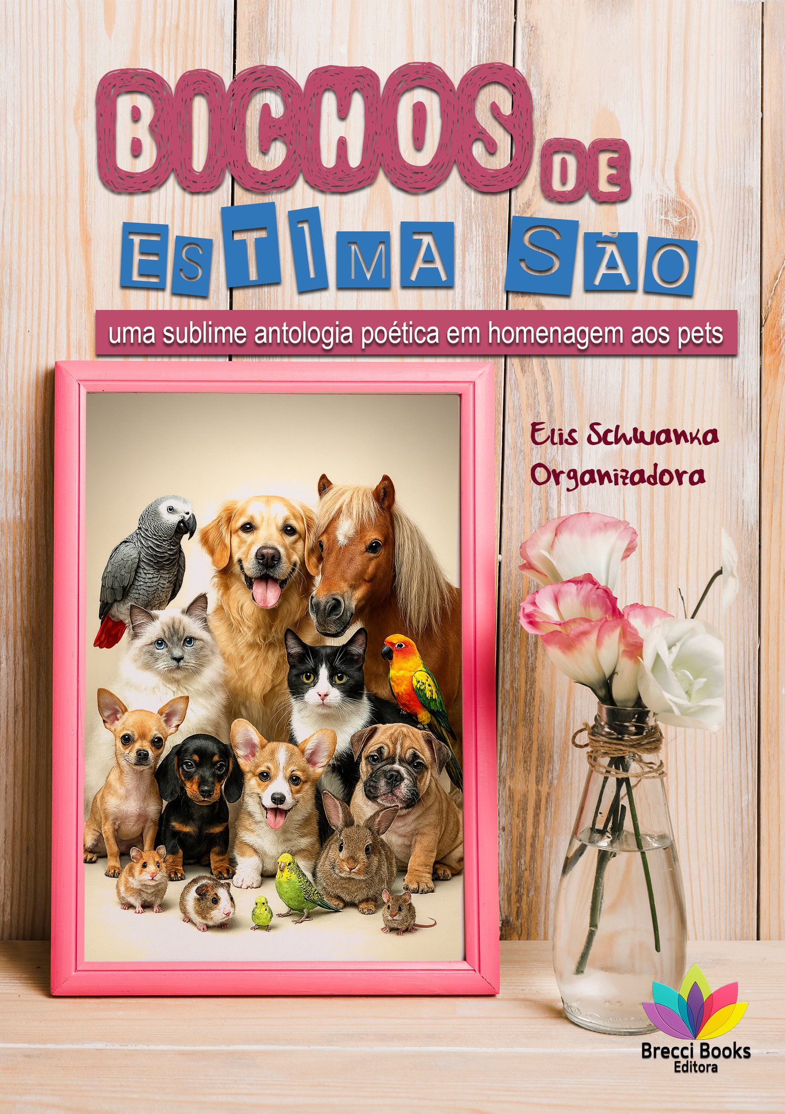 BICHOS DE ESTIMA SÃO: